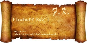 Fischoff Kál névjegykártya